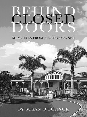 cover image of Behind Closed Doors. Memoires From a Lodge Owner.